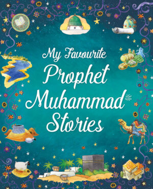 My Favorite Prophet Muhammad (ﷺ) Stories