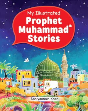 My Illustrated Prophet Muhammad (SM) Stories